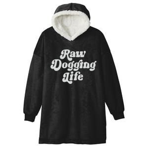 Raw Dogging Life Hooded Wearable Blanket