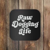 Raw Dogging Life Coaster