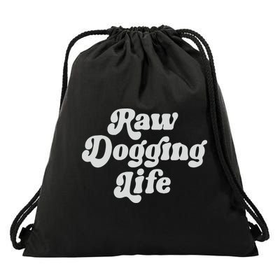 Raw Dogging Life Drawstring Bag
