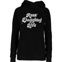 Raw Dogging Life Womens Funnel Neck Pullover Hood