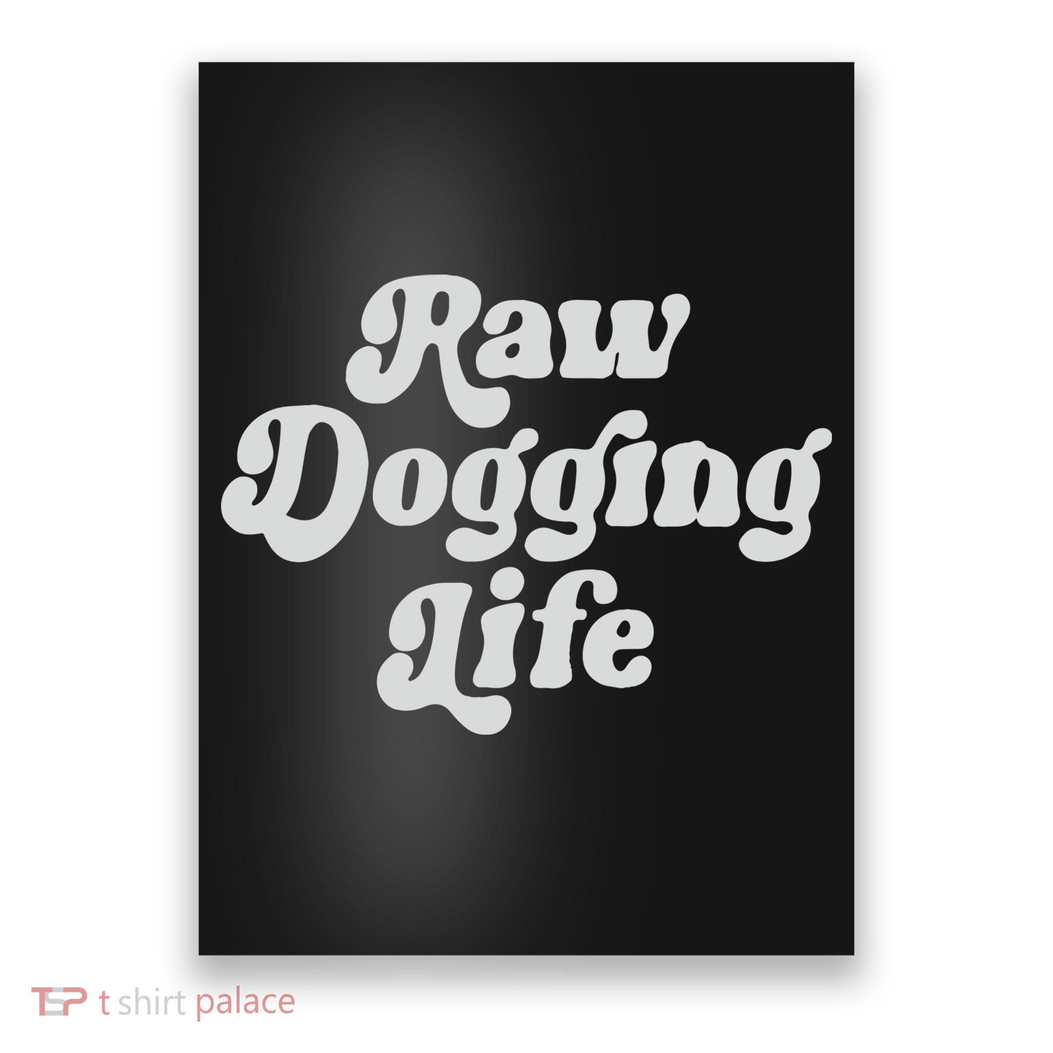 Raw Dogging Life Poster