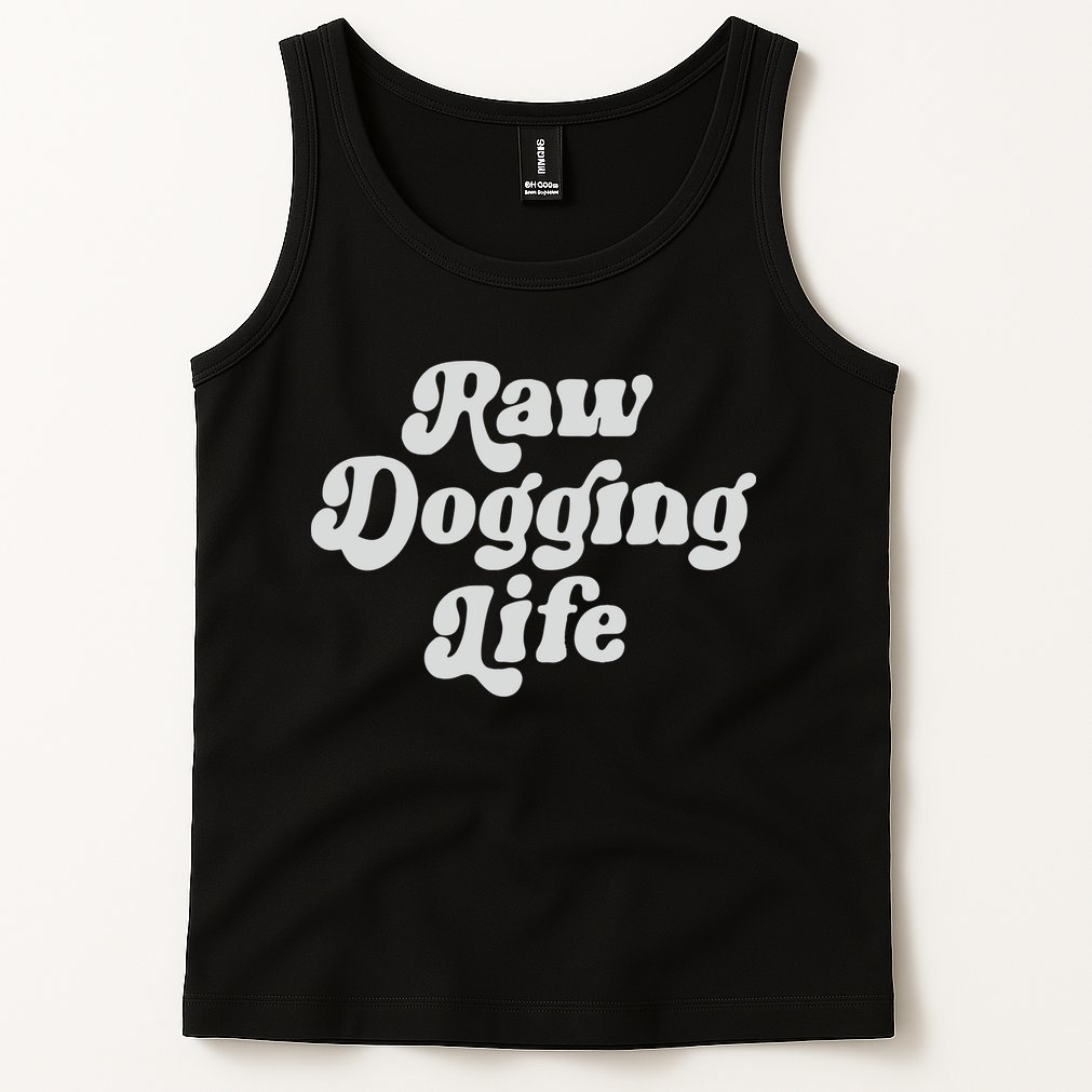 Raw Dogging Life Tank Top
