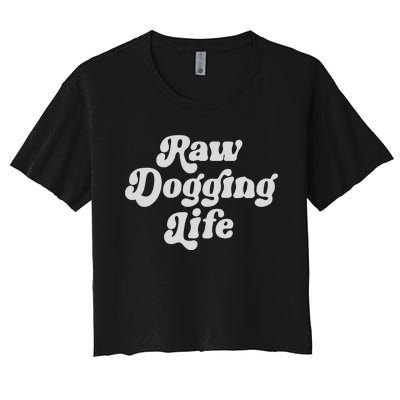 Raw Dogging Life Women's Crop Top Tee