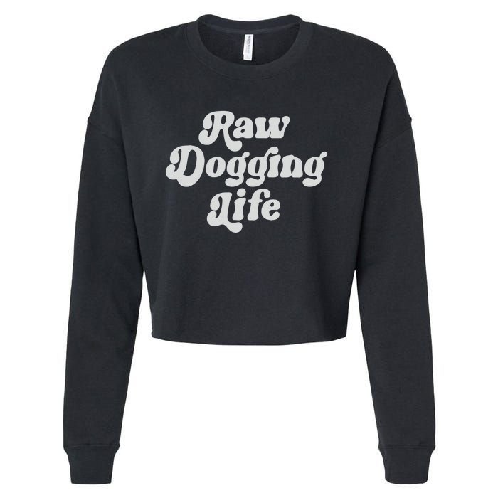 Raw Dogging Life Cropped Pullover Crew