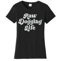 Raw Dogging Life Women's T-Shirt