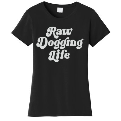 Raw Dogging Life Women's T-Shirt