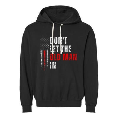 Retro DonT Let The Old Man In Vintage American Flag Funny Garment-Dyed Fleece Hoodie