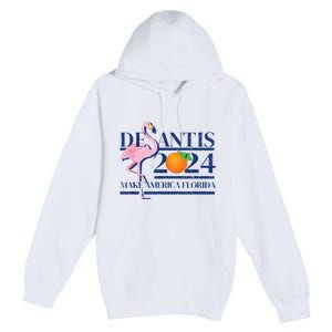 Ron Desantis Make America Florida Flamingo Election 2024 Premium Pullover Hoodie