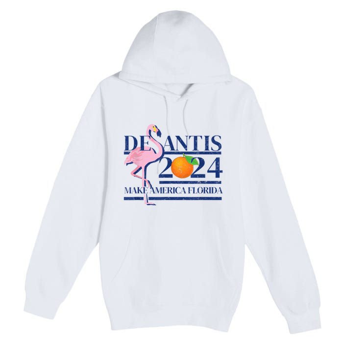 Ron Desantis Make America Florida Flamingo Election 2024 Premium Pullover Hoodie