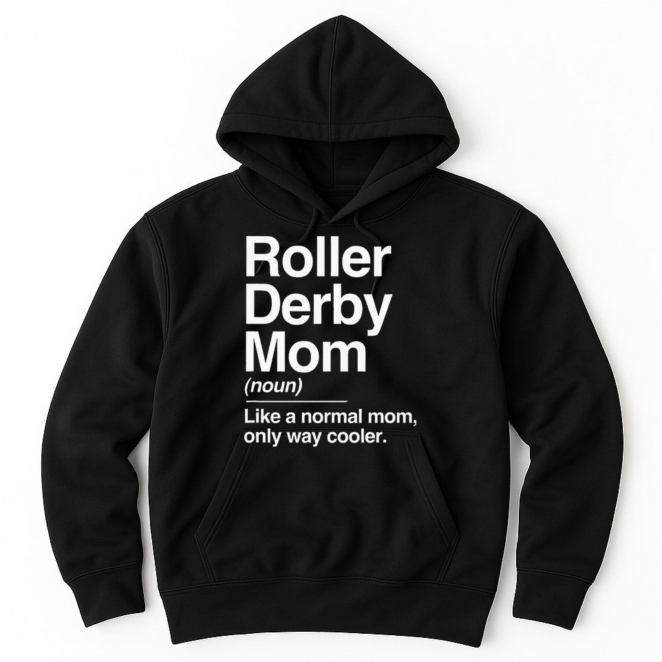 Roller Derby Mom Definition Normal Only Cooler Sports Gift Hoodie
