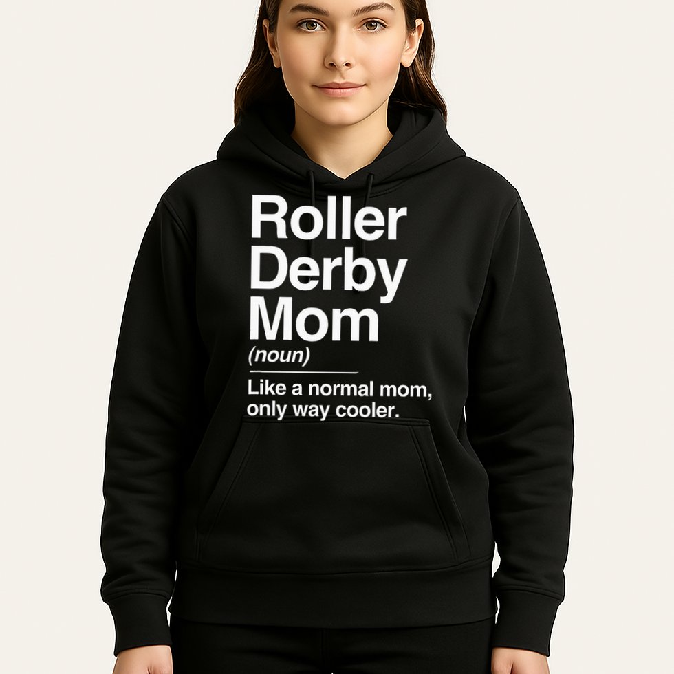 Roller Derby Mom Definition Normal Only Cooler Sports Gift Hoodie