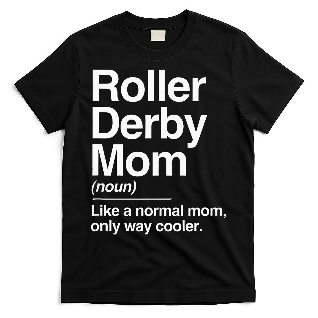 Roller Derby Mom Definition Normal Only Cooler Sports Gift T-Shirt