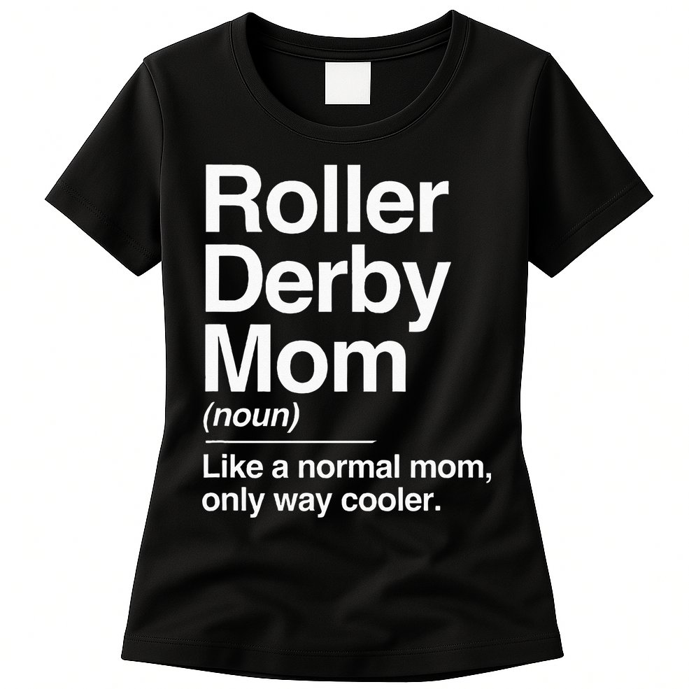 Roller Derby Mom Definition Normal Only Cooler Sports Gift Womens T-Shirt