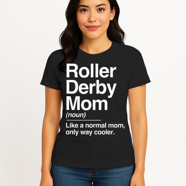 Roller Derby Mom Definition Normal Only Cooler Sports Gift Womens T-Shirt