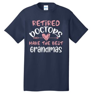 Retired Doctors Make The Best Grandmas Cute MotherS Day Tall T-Shirt