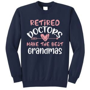 Retired Doctors Make The Best Grandmas Cute MotherS Day Tall Sweatshirt