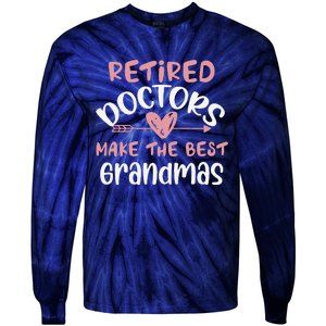 Retired Doctors Make The Best Grandmas Cute MotherS Day Tie-Dye Long Sleeve Shirt