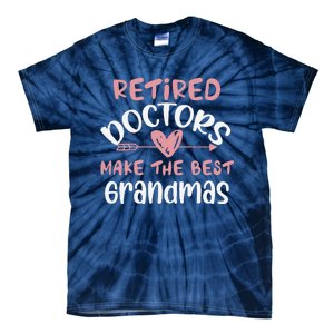 Retired Doctors Make The Best Grandmas Cute MotherS Day Tie-Dye T-Shirt