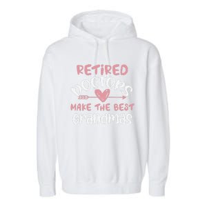 Retired Doctors Make The Best Grandmas Cute MotherS Day Garment-Dyed Fleece Hoodie