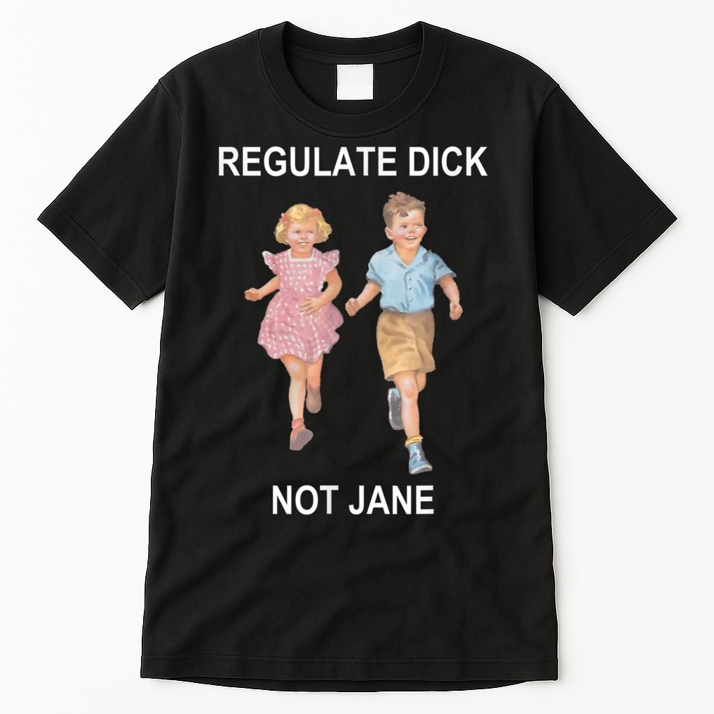 Regulate Dick Not Jane Vintage Funny Gift Tall T-Shirt