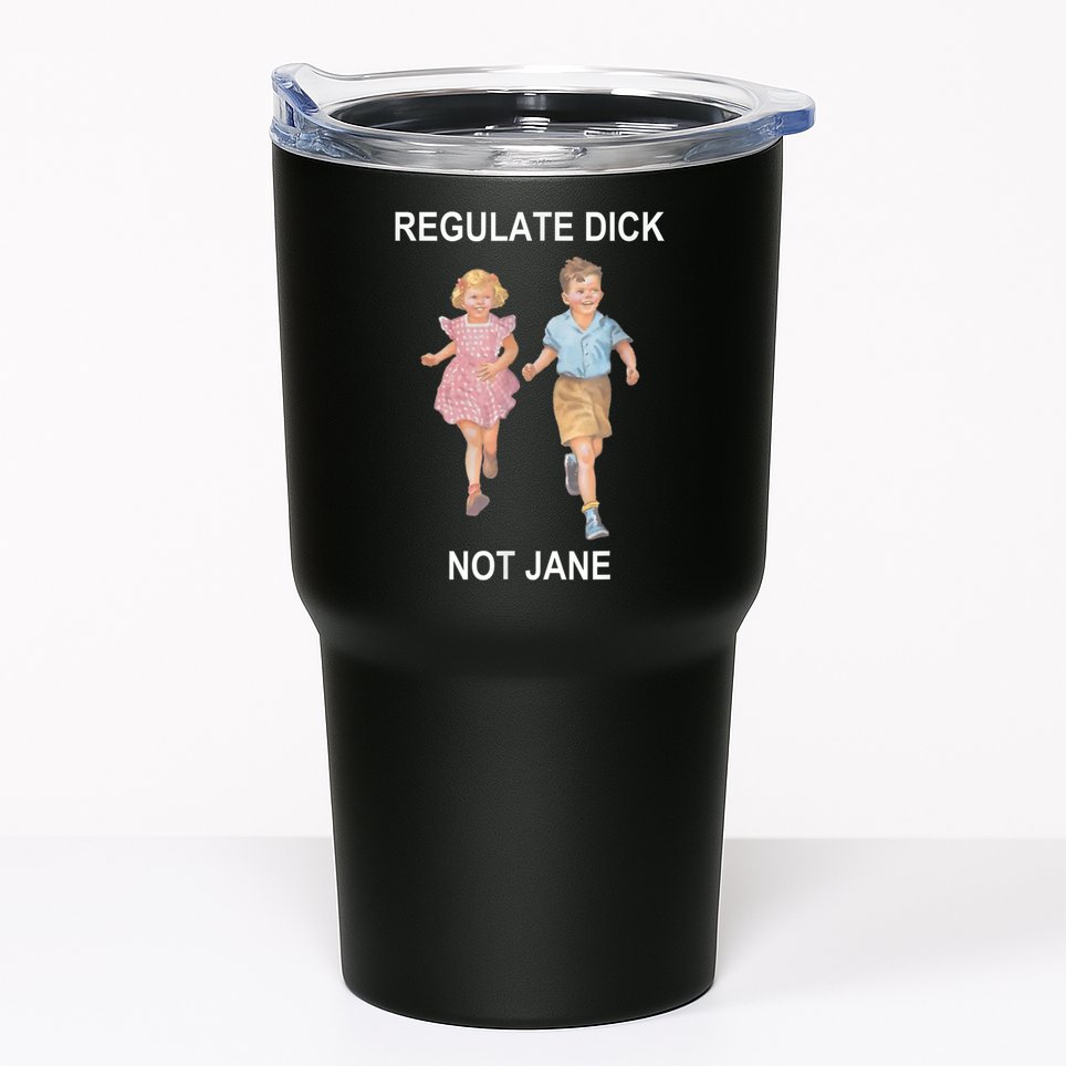 Regulate Dick Not Jane Vintage Funny Gift Tumbler