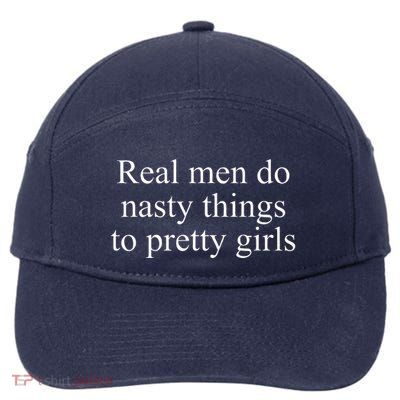 Real Do Nasty Things To Pretty Joke 7-Panel Snapback Hat