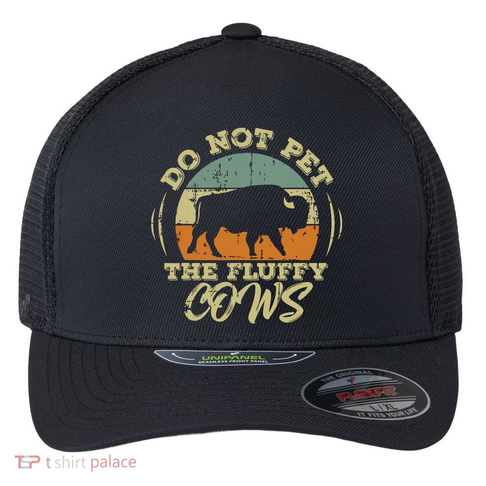 Retro Do Not Pet The Fluffy Cows Vintage Bison Buffalo Flexfit Unipanel Trucker Cap