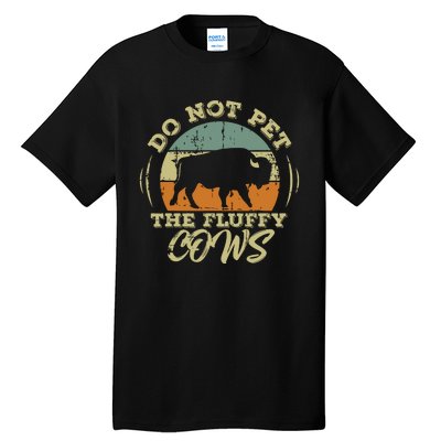 Retro Do Not Pet The Fluffy Cows Vintage Bison Buffalo Tall T-Shirt