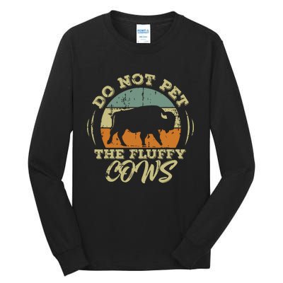 Retro Do Not Pet The Fluffy Cows Vintage Bison Buffalo Tall Long Sleeve T-Shirt