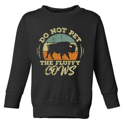 Retro Do Not Pet The Fluffy Cows Vintage Bison Buffalo Toddler Sweatshirt