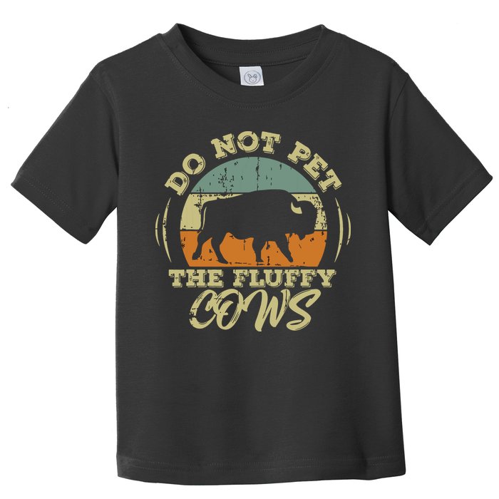 Retro Do Not Pet The Fluffy Cows Vintage Bison Buffalo Toddler T-Shirt