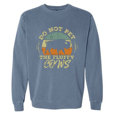 Retro Do Not Pet The Fluffy Cows Vintage Bison Buffalo Garment-Dyed Sweatshirt