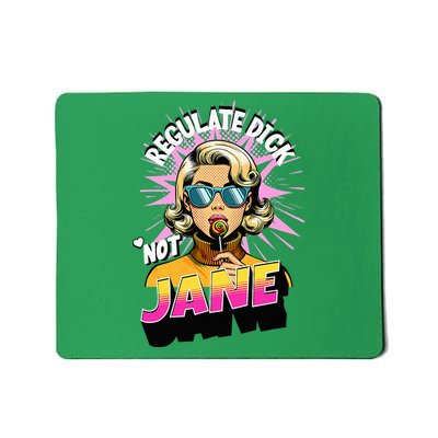 Regulate Dick Not Jane Mousepad