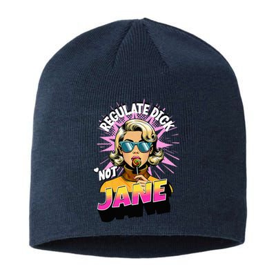 Regulate Dick Not Jane Sustainable Beanie