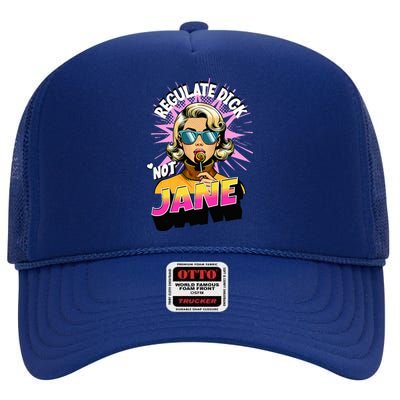 Regulate Dick Not Jane High Crown Mesh Back Trucker Hat