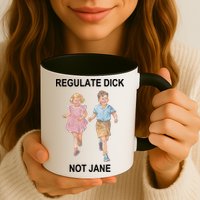 Regulate Dick Not Jane Mug
