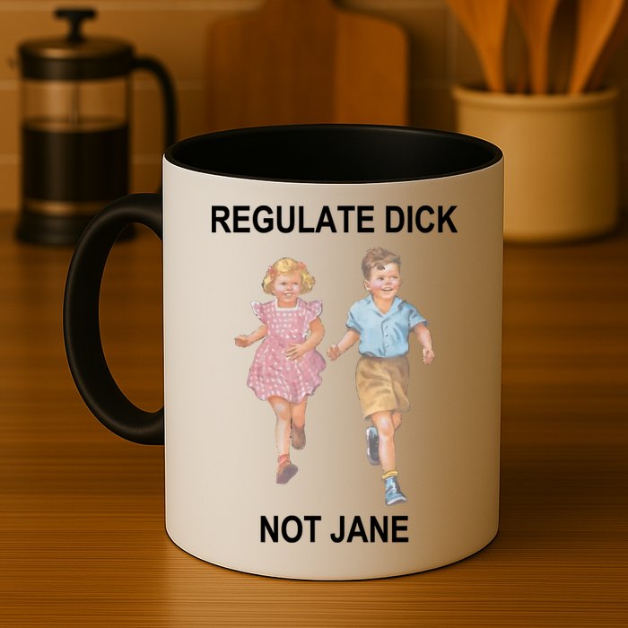 Regulate Dick Not Jane Mug