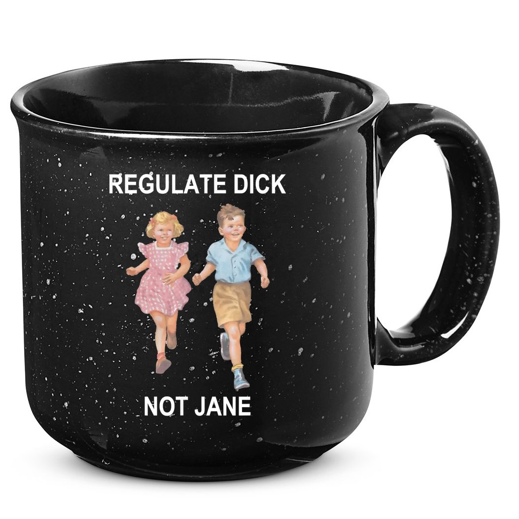 Regulate Dick Not Jane 15oz Campfire Ceramic Mug