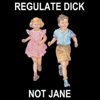 Regulate Dick Not Jane Flatbill Hat