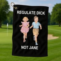 Regulate Dick Not Jane Golf Towel