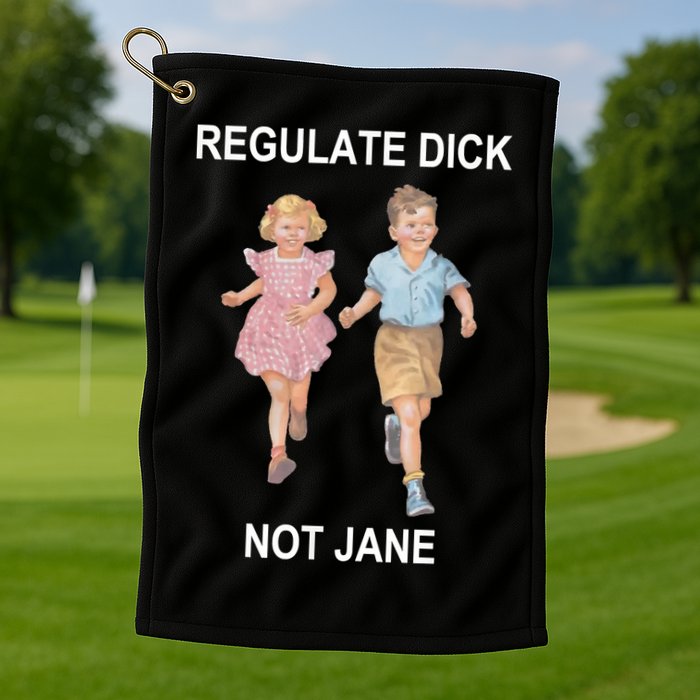 Regulate Dick Not Jane Golf Towel