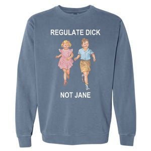 Regulate Dick Not Jane Garment-Dyed Sweatshirt