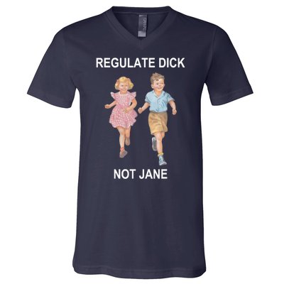 Regulate Dick Not Jane V-Neck T-Shirt