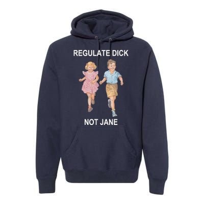 Regulate Dick Not Jane Premium Hoodie