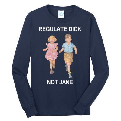 Regulate Dick Not Jane Tall Long Sleeve T-Shirt