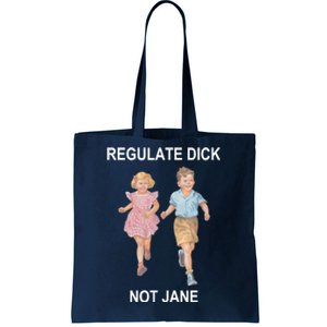 Regulate Dick Not Jane Tote Bag