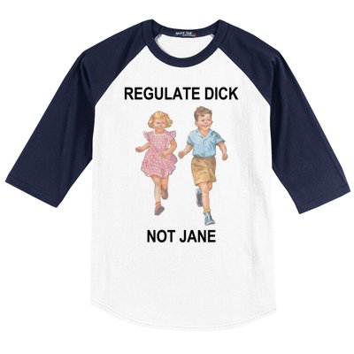 Regulate Dick Not Jane Baseball Sleeve Shirt