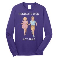 Regulate Dick Not Jane Long Sleeve Shirt