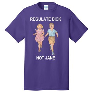 Regulate Dick Not Jane Tall T-Shirt