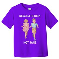 Regulate Dick Not Jane Toddler T-Shirt